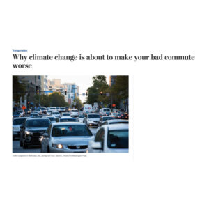 Washington Post: "Why Climate Change is About to Make Your Bad Commute Worse"